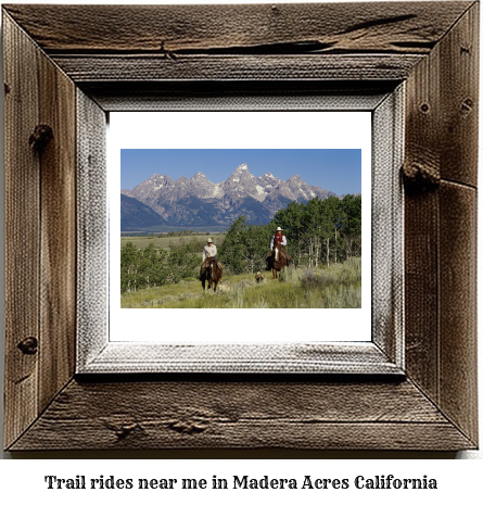 trail rides near me in Madera Acres, California